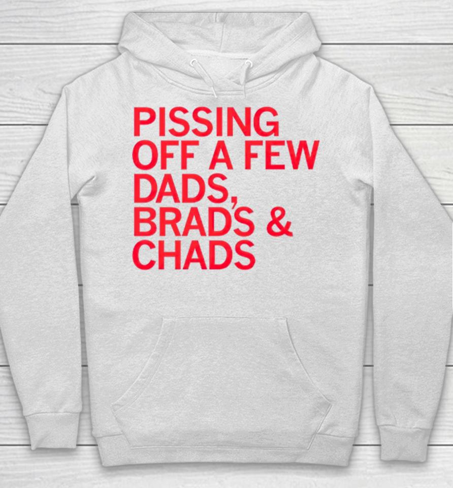 Pissing Off Dads Brads &Amp; Chads Hoodie