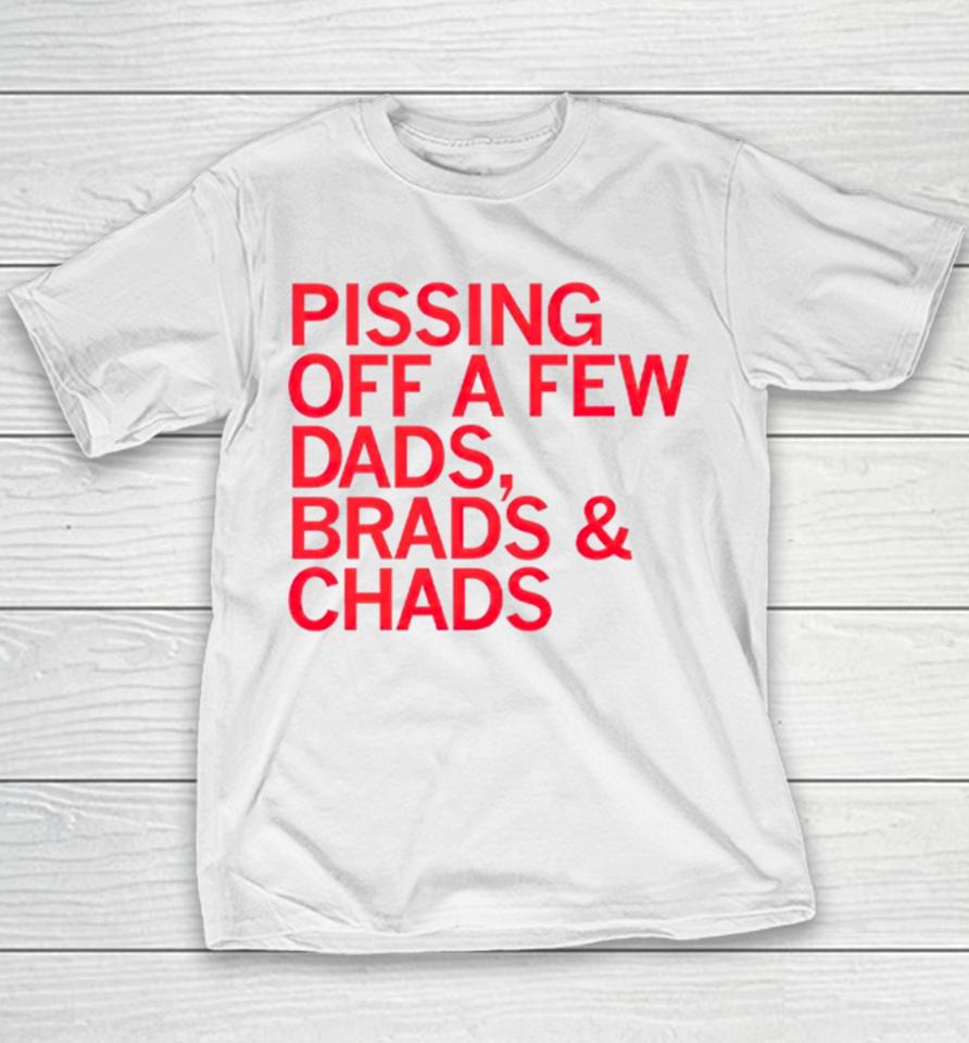 Pissing Off Dads Brads &Amp; Chads Youth T-Shirt