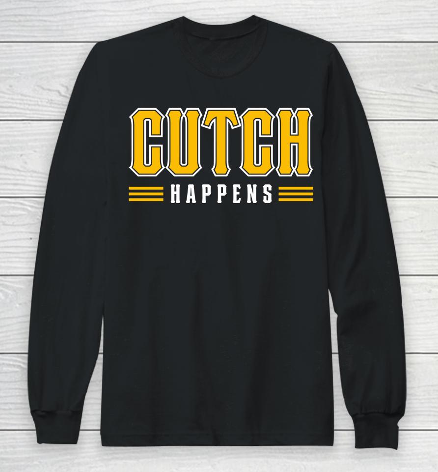Pittsburgh Clothing Merch Aj Burnett Cutch Happens 2023 Long Sleeve T-Shirt