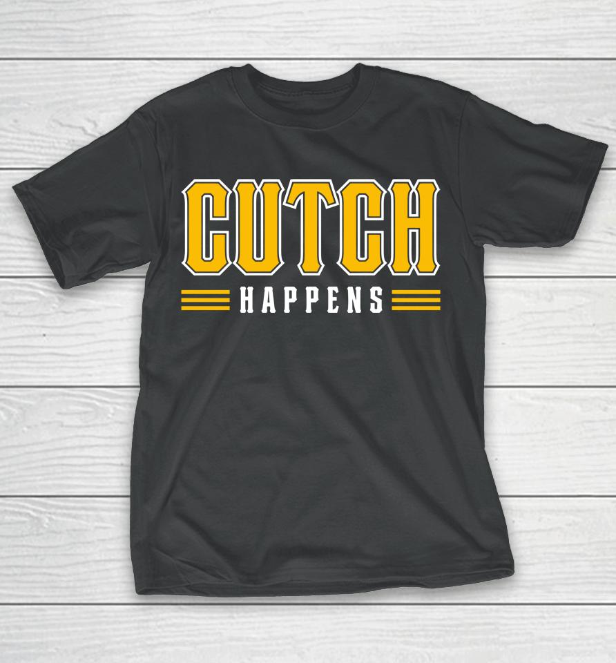 Pittsburgh Clothing Merch Aj Burnett Cutch Happens 2023 T-Shirt