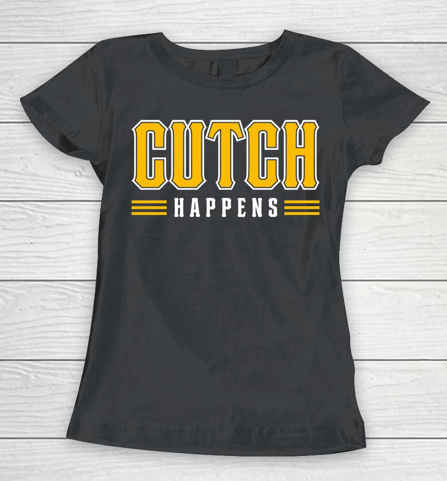 Pittsburgh Clothing Merch Aj Burnett Cutch Happens 2023 Women T-Shirt