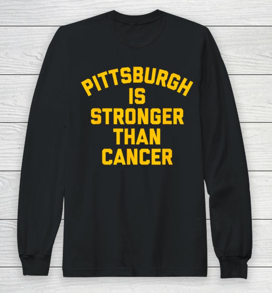 Pittsburgh Is Stronger Than Cancer 2024 Long Sleeve T-Shirt