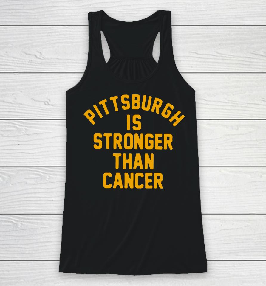 Pittsburgh Is Stronger Than Cancer Racerback Tank
