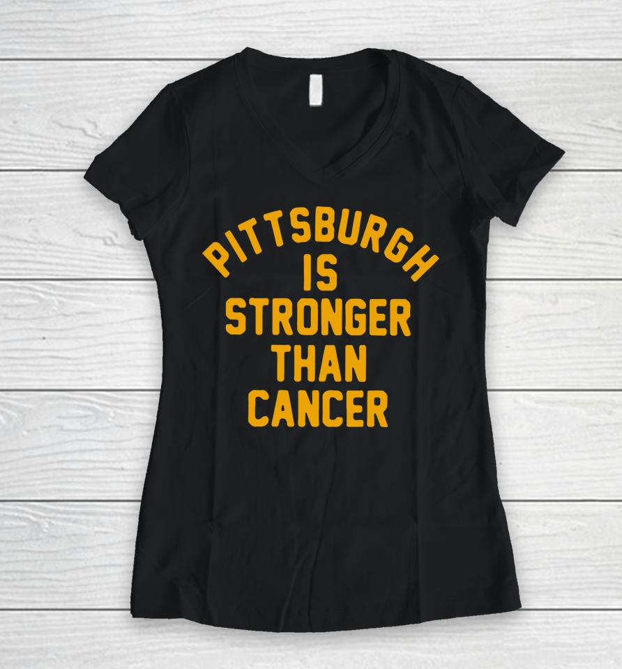 Pittsburgh Is Stronger Than Cancer Women V-Neck T-Shirt
