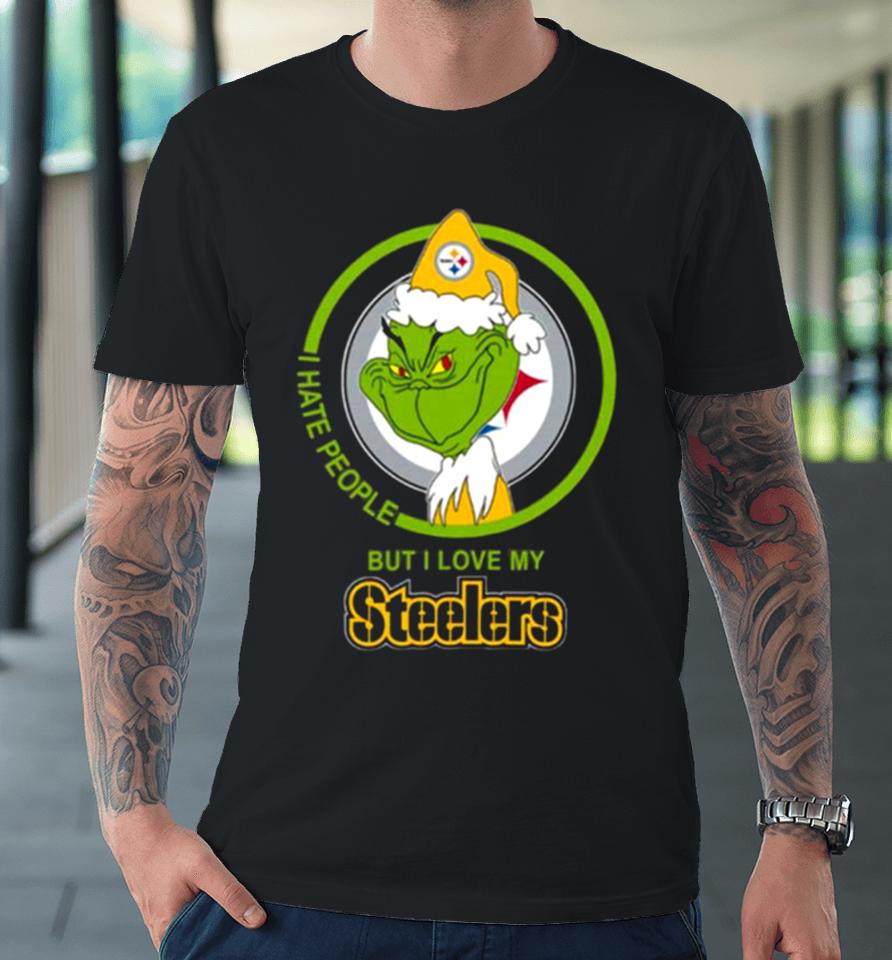 Pittsburgh Steelers Nfl Christmas Grinch I Hate People But I Love My Favorite Football Team Premium T-Shirt
