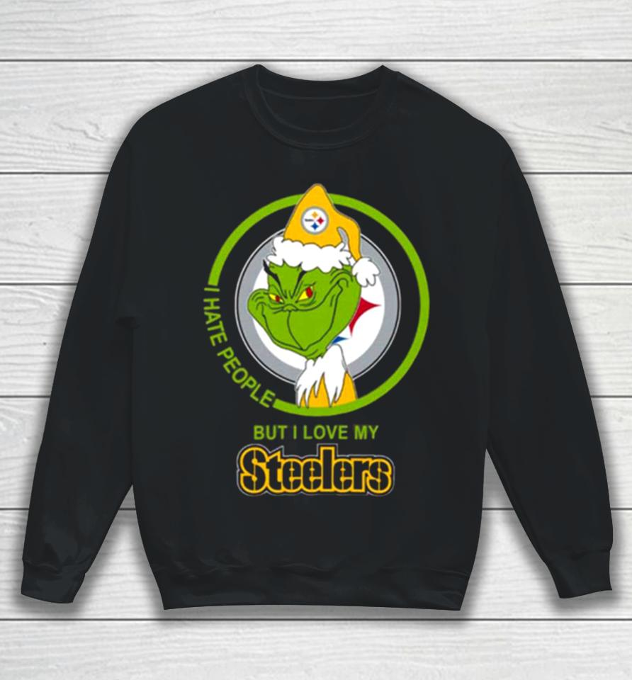 Pittsburgh Steelers Nfl Christmas Grinch I Hate People But I Love My Favorite Football Team Sweatshirt