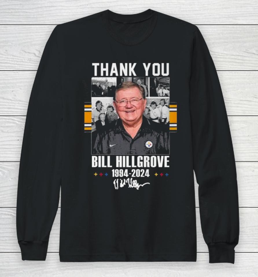 Pittsburgh Steelers Thank You Bill Hillgrove 1994 2024 Signature Long Sleeve T-Shirt