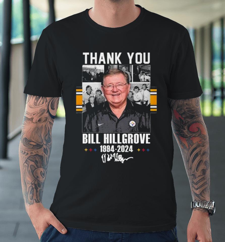 Pittsburgh Steelers Thank You Bill Hillgrove 1994 2024 Signature Premium T-Shirt