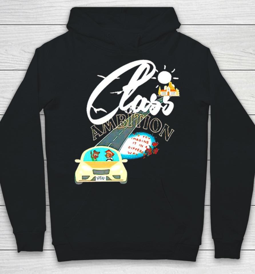 Pivot Podcast Class Ambition Did You Imagine It In A Different Way Hoodie