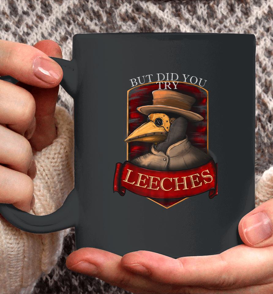 Plague Doctor Steampunk - But Did You Try Leeches Coffee Mug