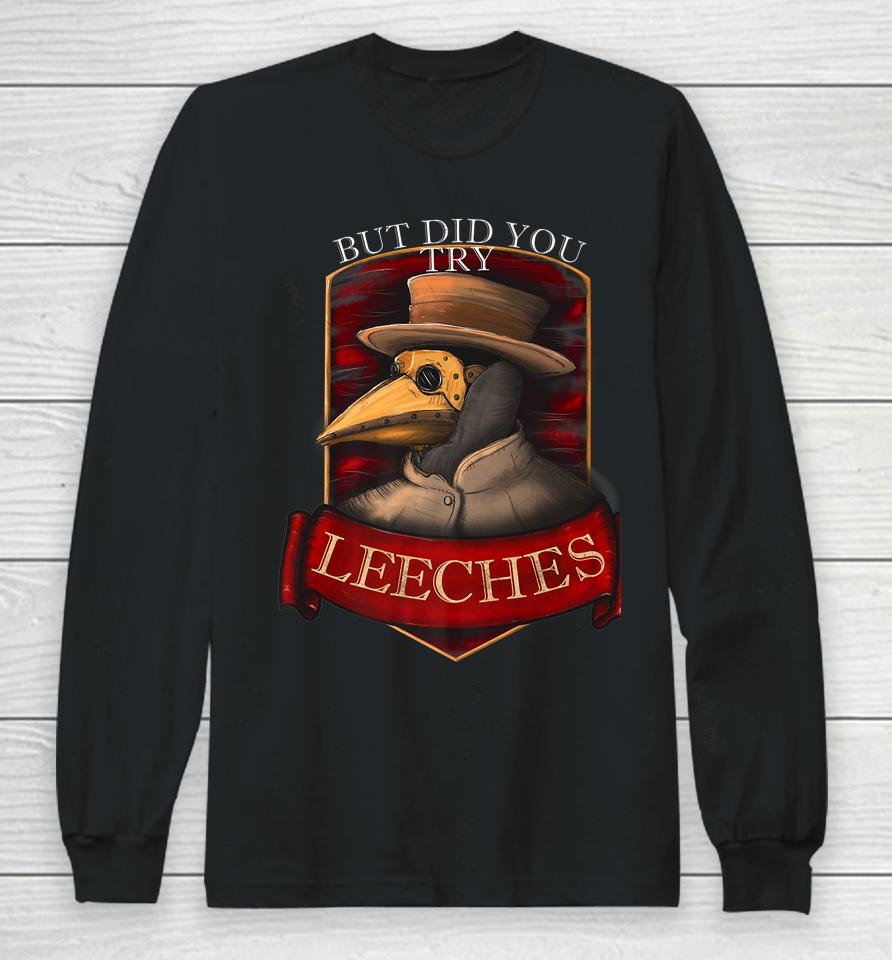 Plague Doctor Steampunk - But Did You Try Leeches Long Sleeve T-Shirt