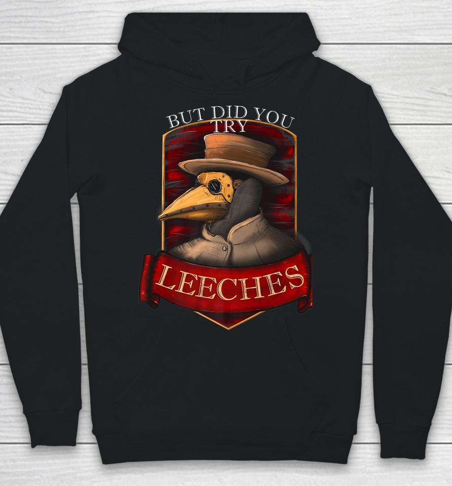 Plague Doctor Steampunk - But Did You Try Leeches Hoodie