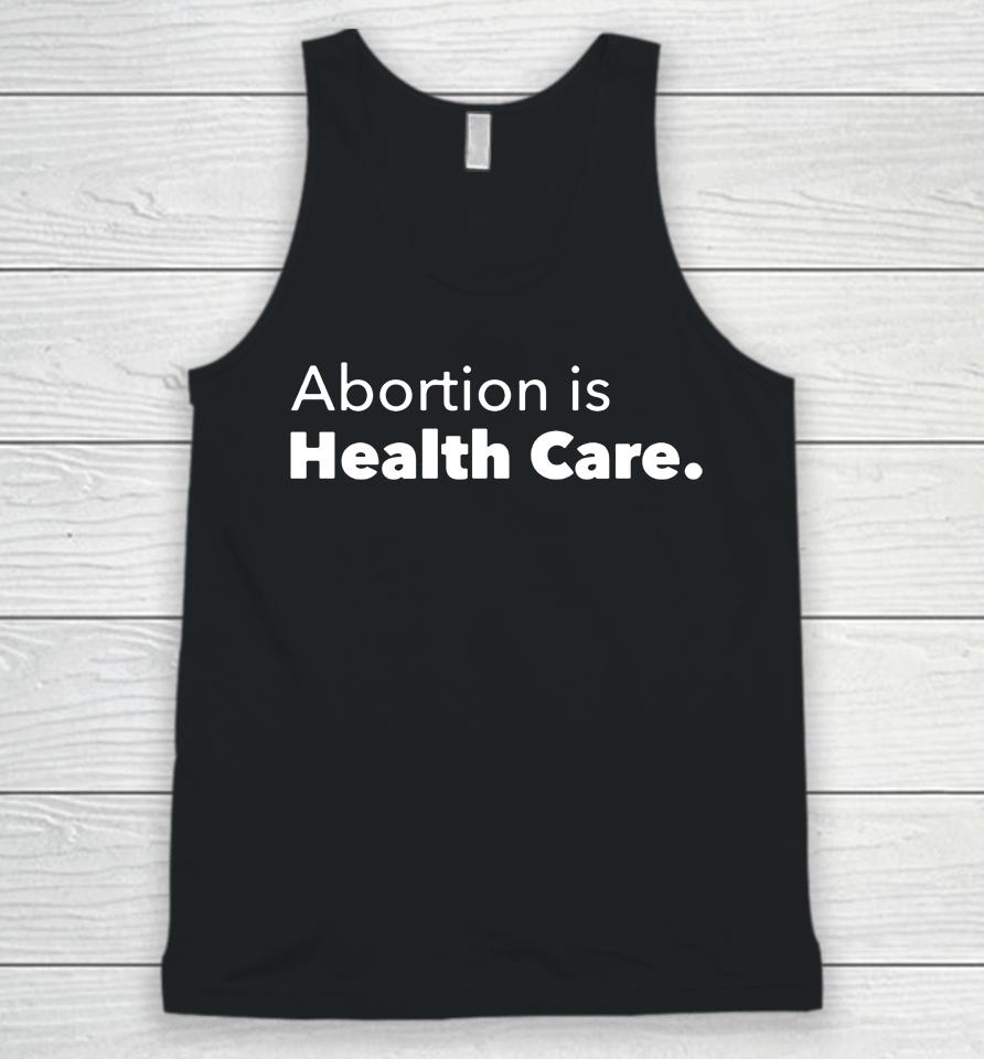 Planned Parenthood Abortion Is Health Care Unisex Tank Top