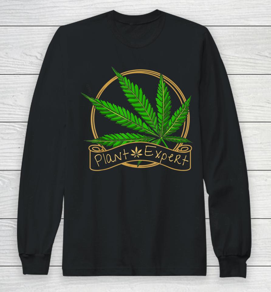 Plant Expert Cannabis Leaf Marijuana Weed Long Sleeve T-Shirt