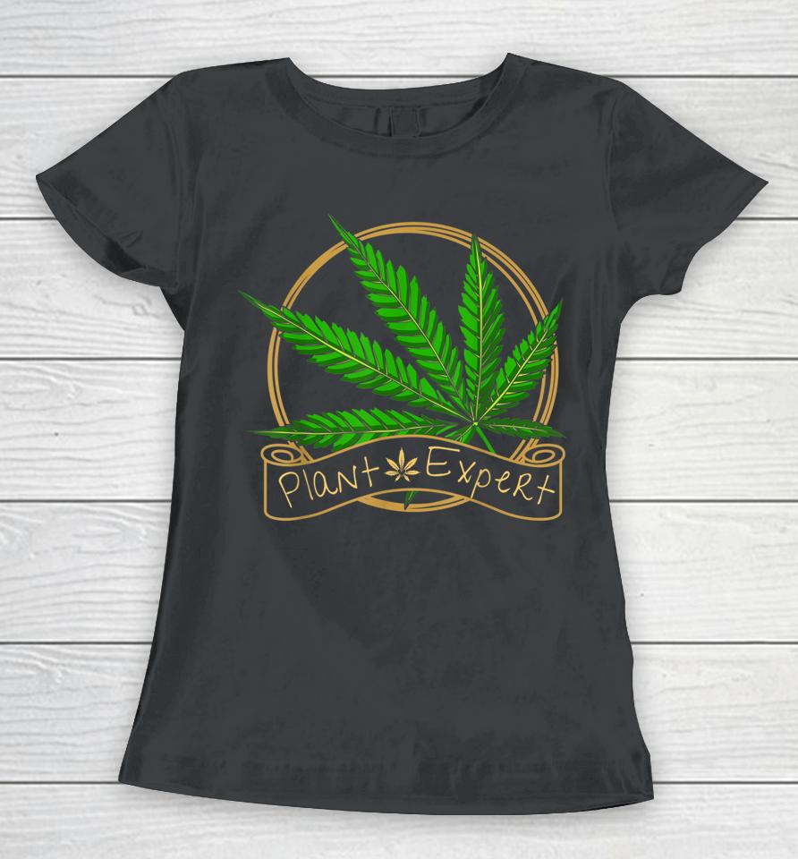 Plant Expert Cannabis Leaf Marijuana Weed Women T-Shirt