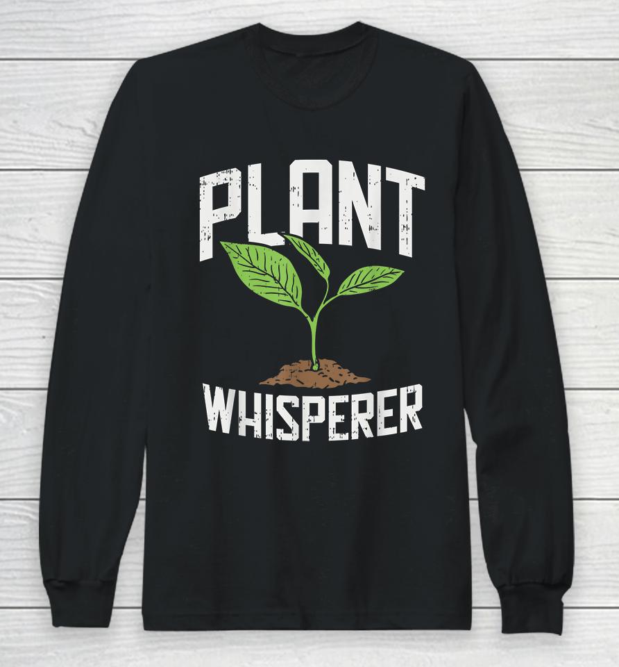 Plant Whisperer Garden Long Sleeve T-Shirt