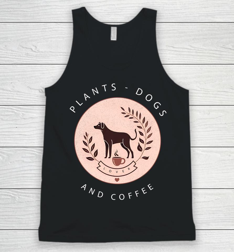 Plants Dogs Coffee Plant Lover Dog Mom Coffee Vintage Dark Unisex Tank Top