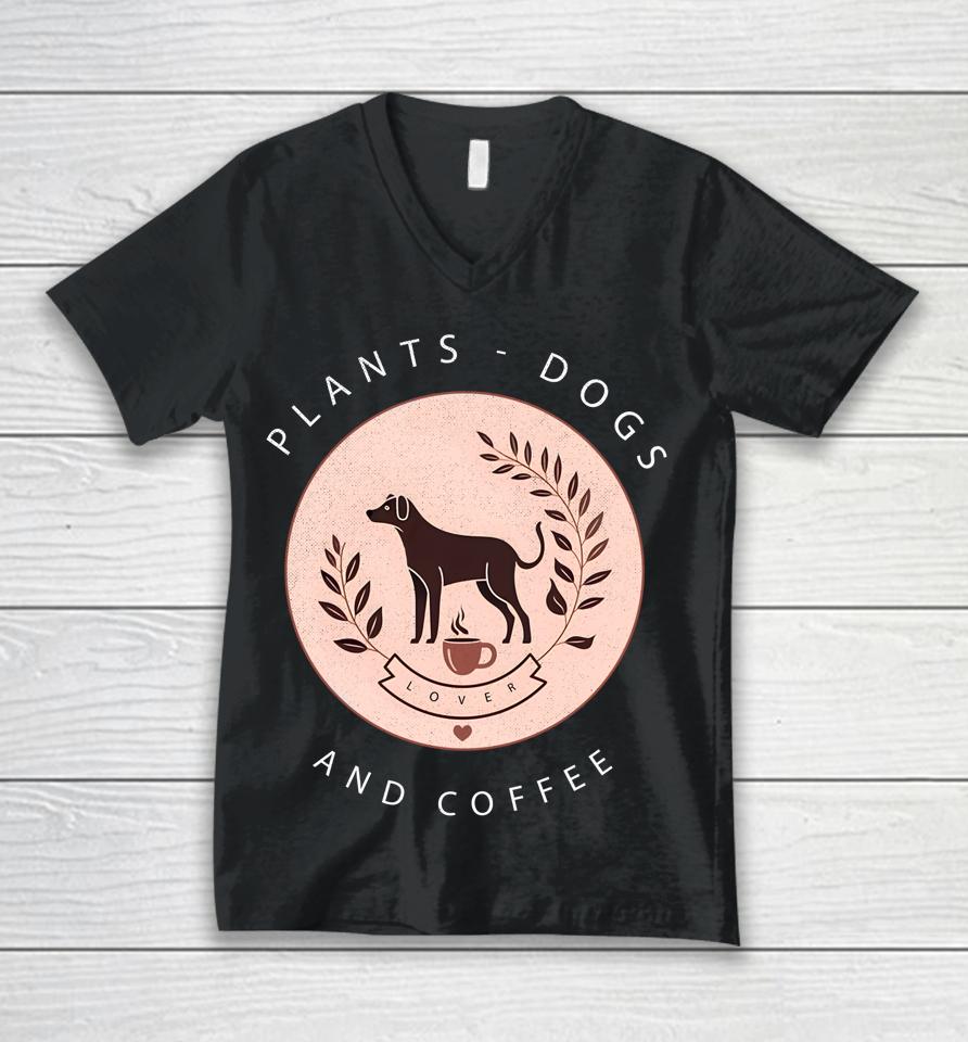 Plants Dogs Coffee Plant Lover Dog Mom Coffee Vintage Dark Unisex V-Neck T-Shirt