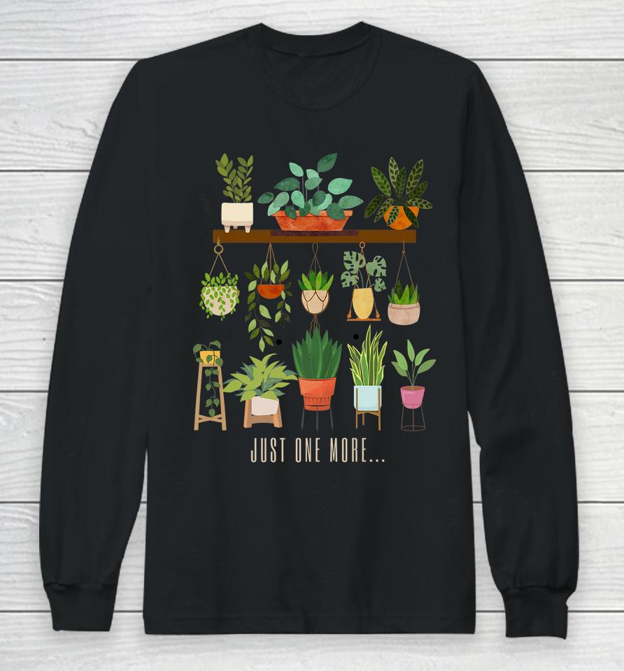 Plants Just One More Plant Mom Long Sleeve T-Shirt