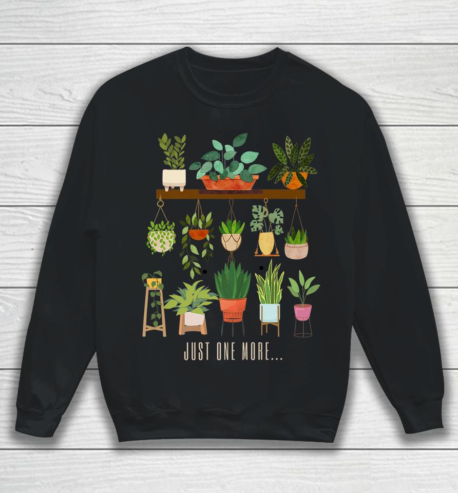 Plants Just One More Plant Mom Sweatshirt