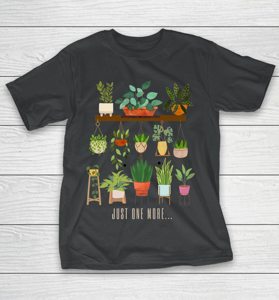 Plants Just One More Plant Mom T-Shirt