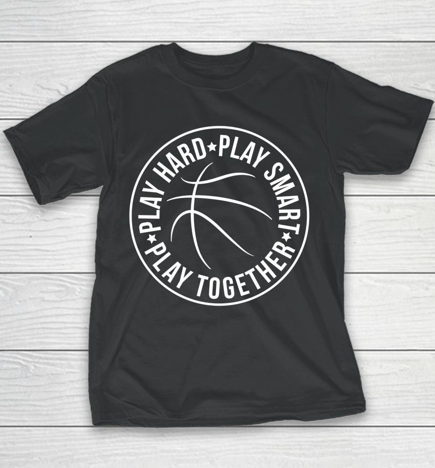 Play Hard Smart Together Basketball Team Motto Logo Youth T-Shirt