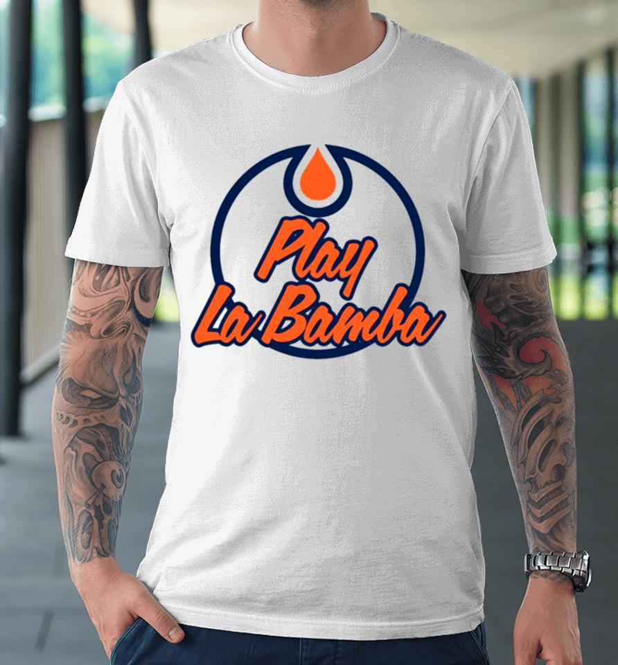 Play La Bamba Oilers Premium T-Shirt