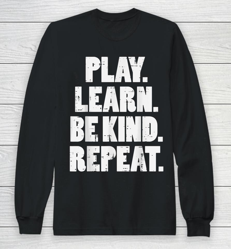 Play Learn Be Kind Repeat Kid Unity Day Orange Anti Bullying Long Sleeve T-Shirt