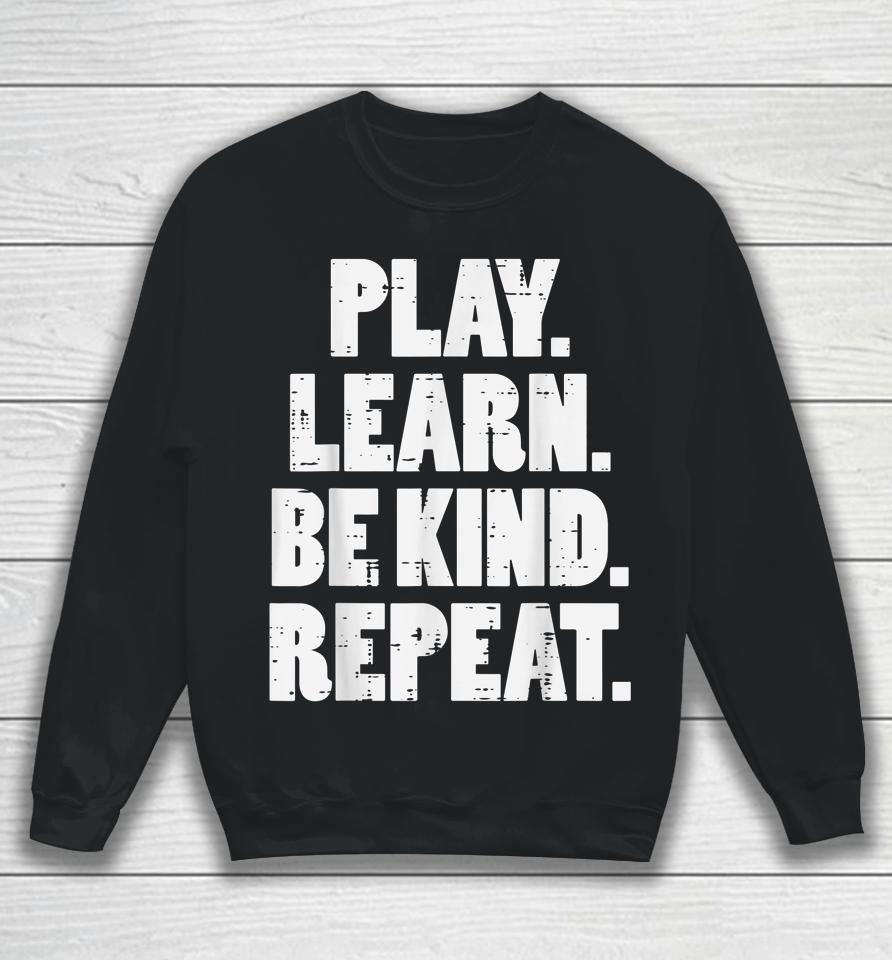 Play Learn Be Kind Repeat Kid Unity Day Orange Anti Bullying Sweatshirt