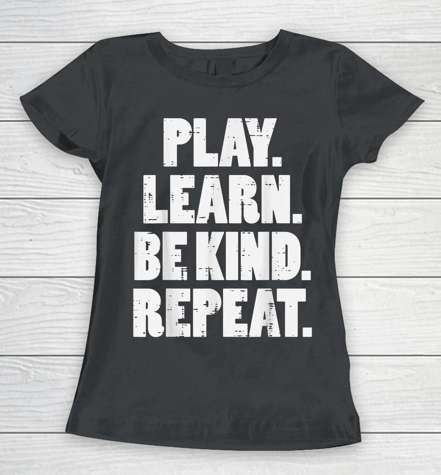 Play Learn Be Kind Repeat Kid Unity Day Orange Anti Bullying Women T-Shirt