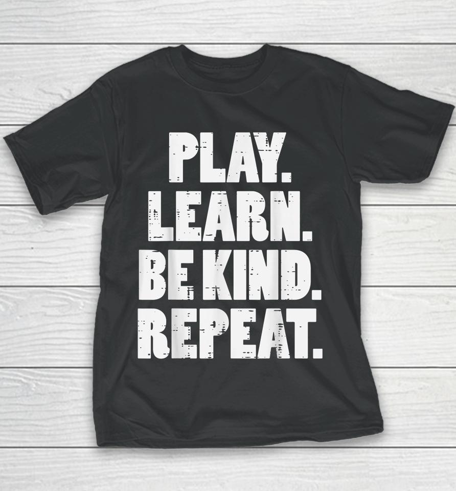 Play Learn Be Kind Repeat Kid Unity Day Orange Anti Bullying Youth T-Shirt