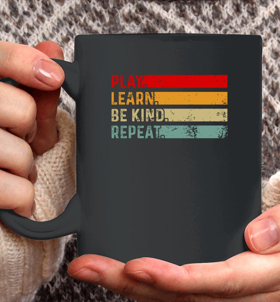 Play Learn Be Kind Repeat Unity Day Anti-Bullying Be Kind Coffee Mug