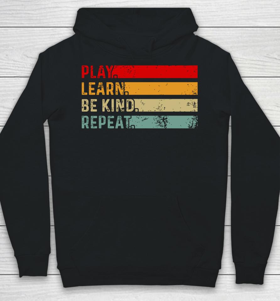 Play Learn Be Kind Repeat Unity Day Anti-Bullying Be Kind Hoodie