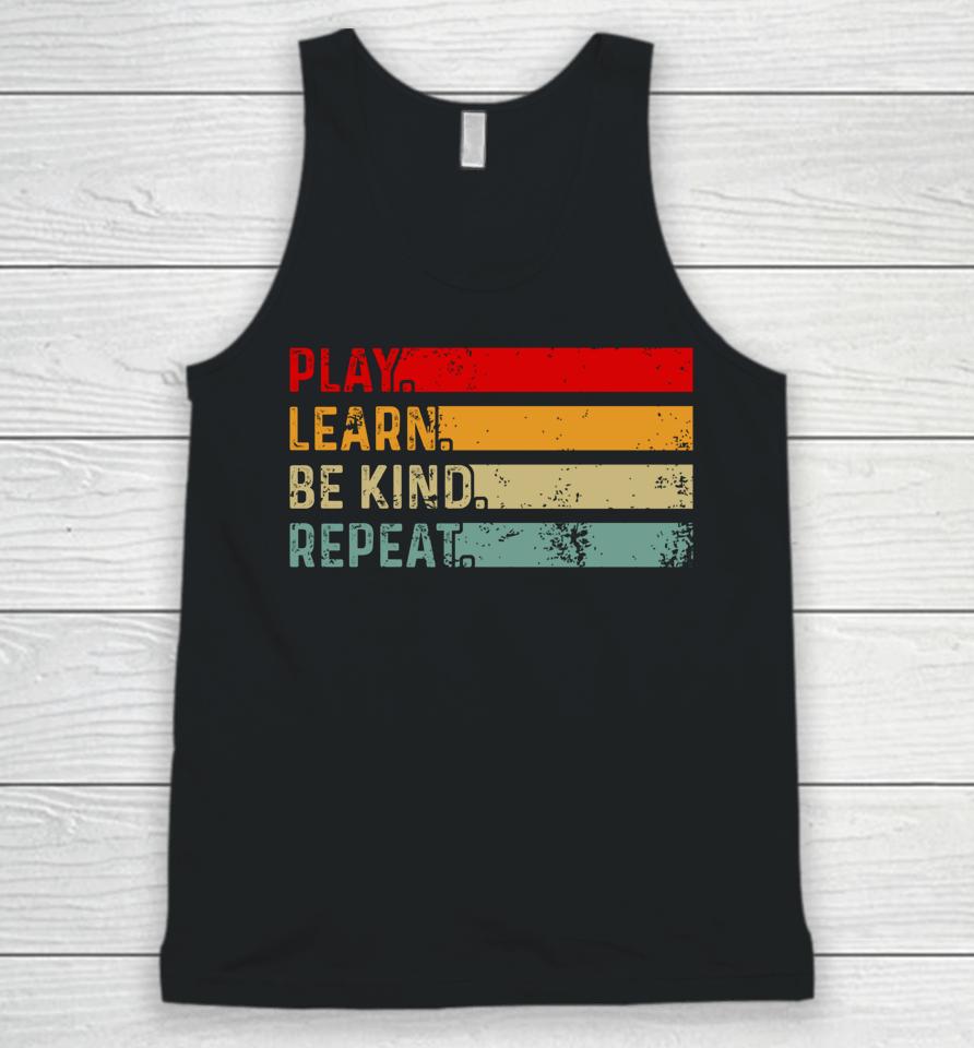 Play Learn Be Kind Repeat Unity Day Anti-Bullying Be Kind Unisex Tank Top