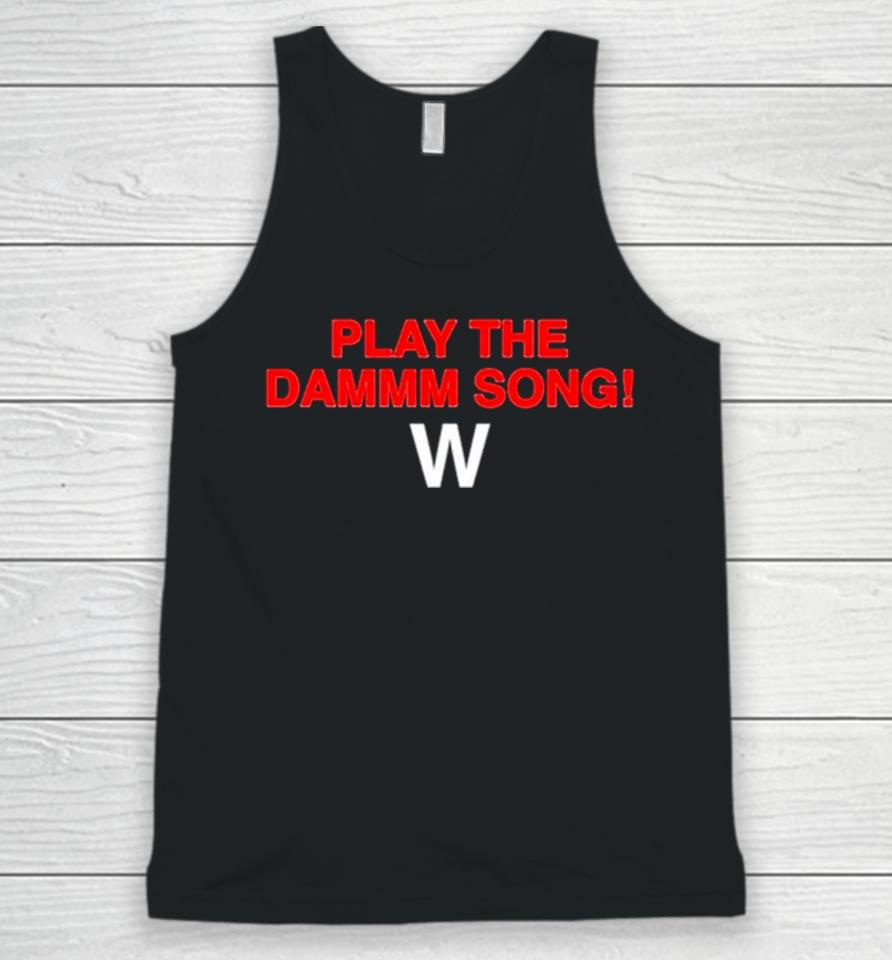 Play The Dammm Song Cubs Win Unisex Tank Top
