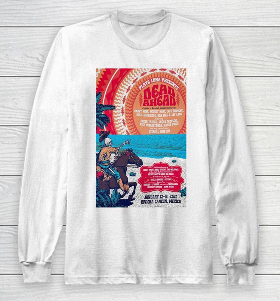 Playa Luna Presents Dead Ahead Festival January 12 15 2024 Riviera Cancún, Mexico Poster Long Sleeve T-Shirt