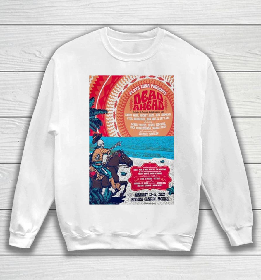 Playa Luna Presents Dead Ahead Festival January 12 15 2024 Riviera Cancún, Mexico Poster Sweatshirt