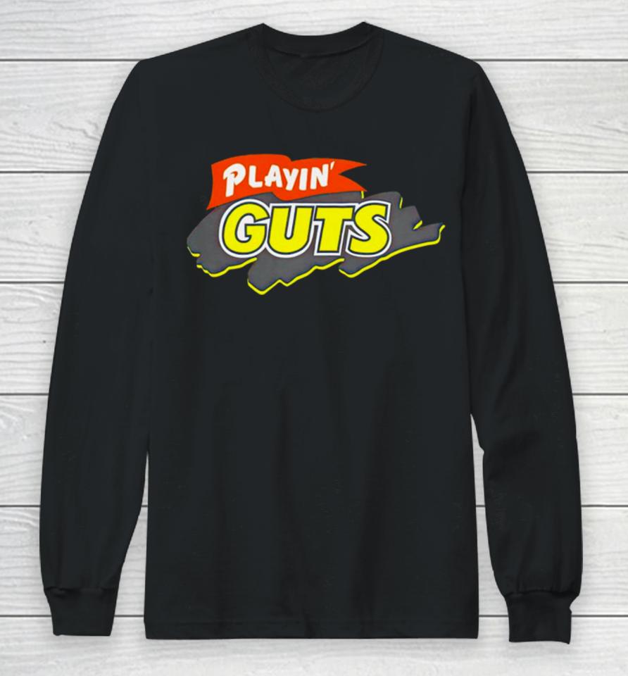 Playin’ Guts Long Sleeve T-Shirt