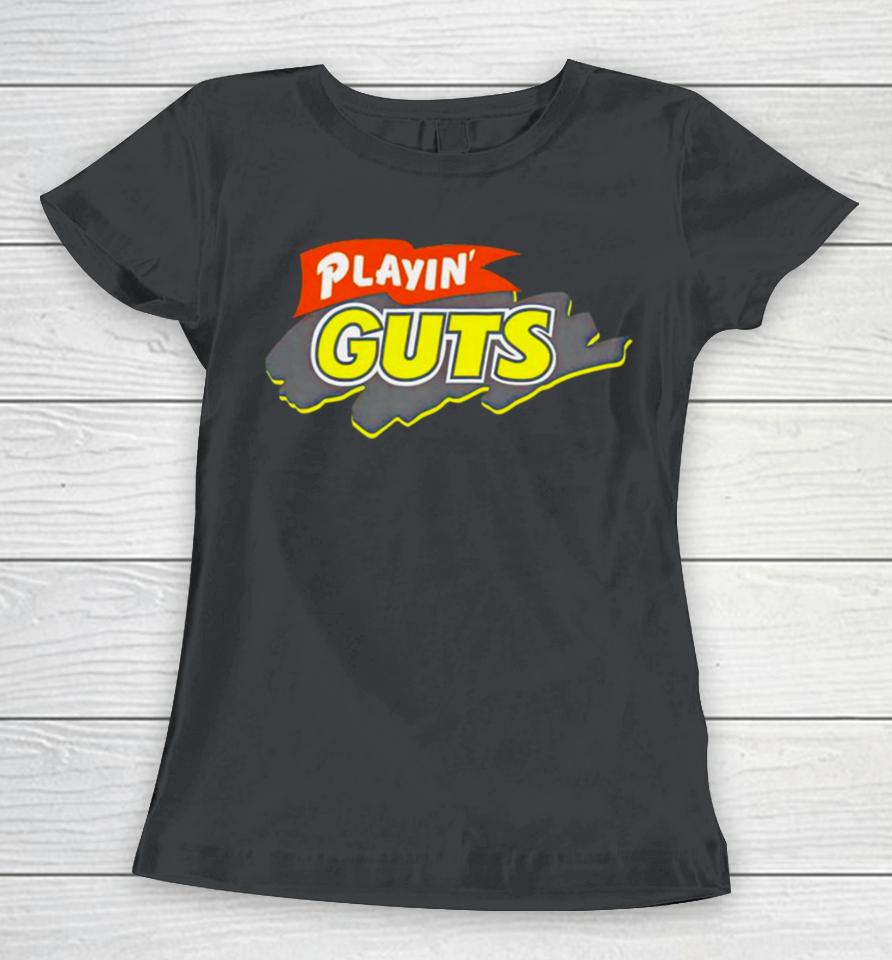 Playin’ Guts Women T-Shirt