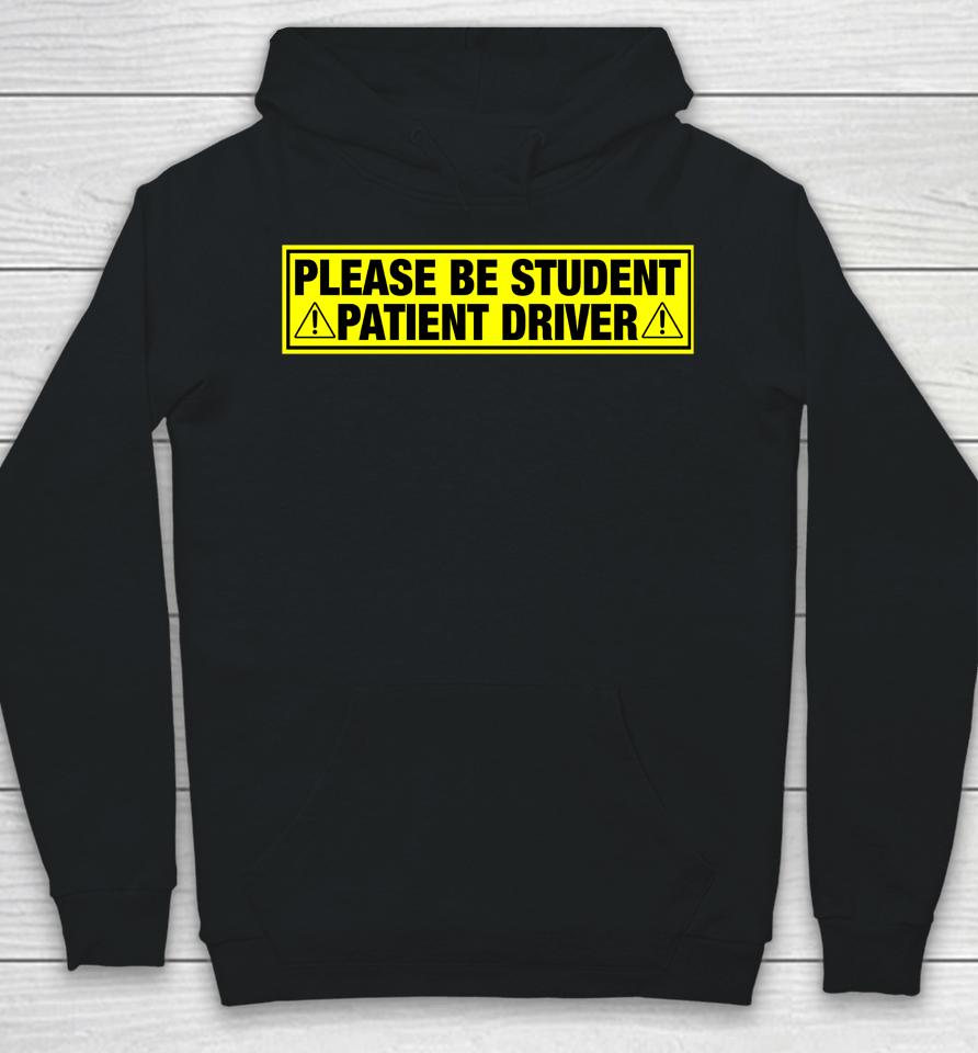 Please Be Student Patient Driver Hoodie