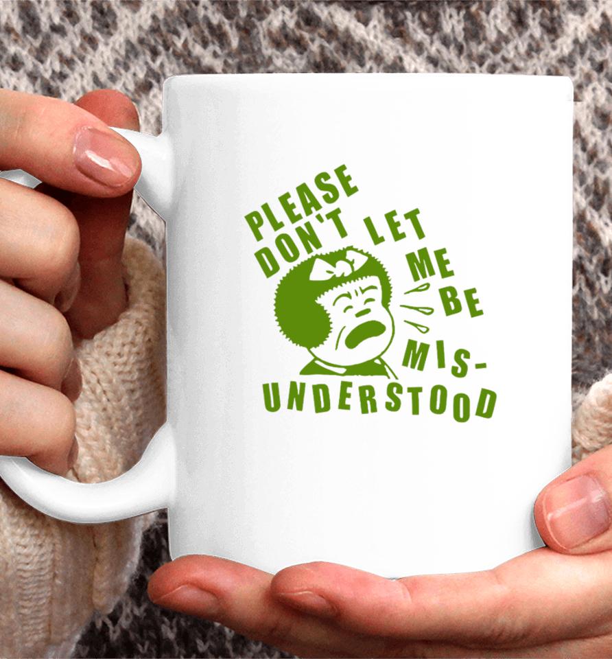 Please Don't Let Me Be Misunderstood Coffee Mug