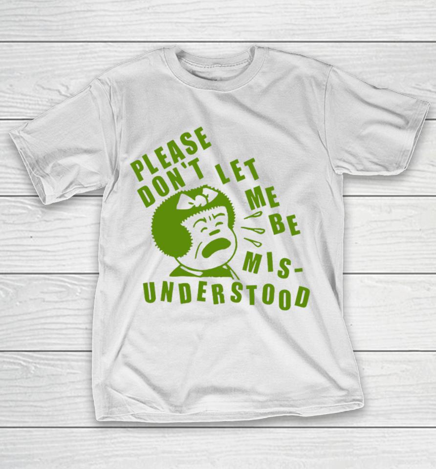 Please Don't Let Me Be Misunderstood T-Shirt