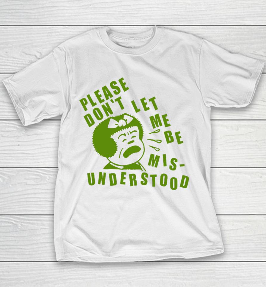 Please Don't Let Me Be Misunderstood Youth T-Shirt