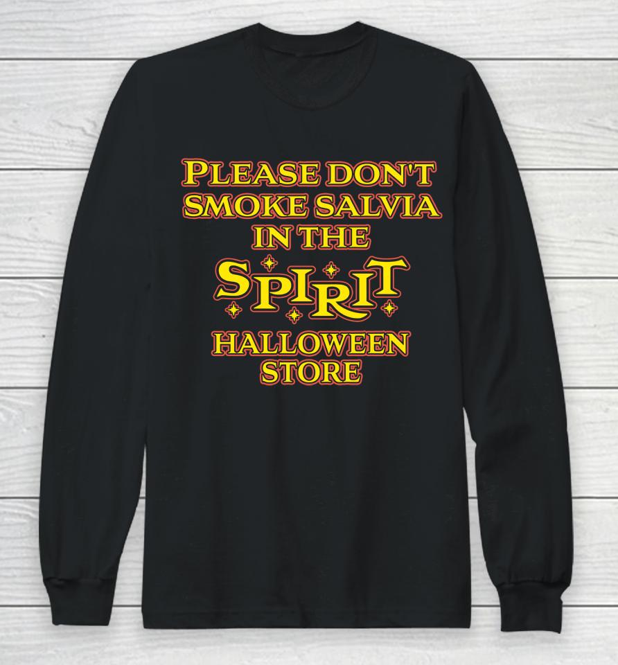 Please Don't Smoke Salvia In The Spirit Halloween Store Long Sleeve T-Shirt