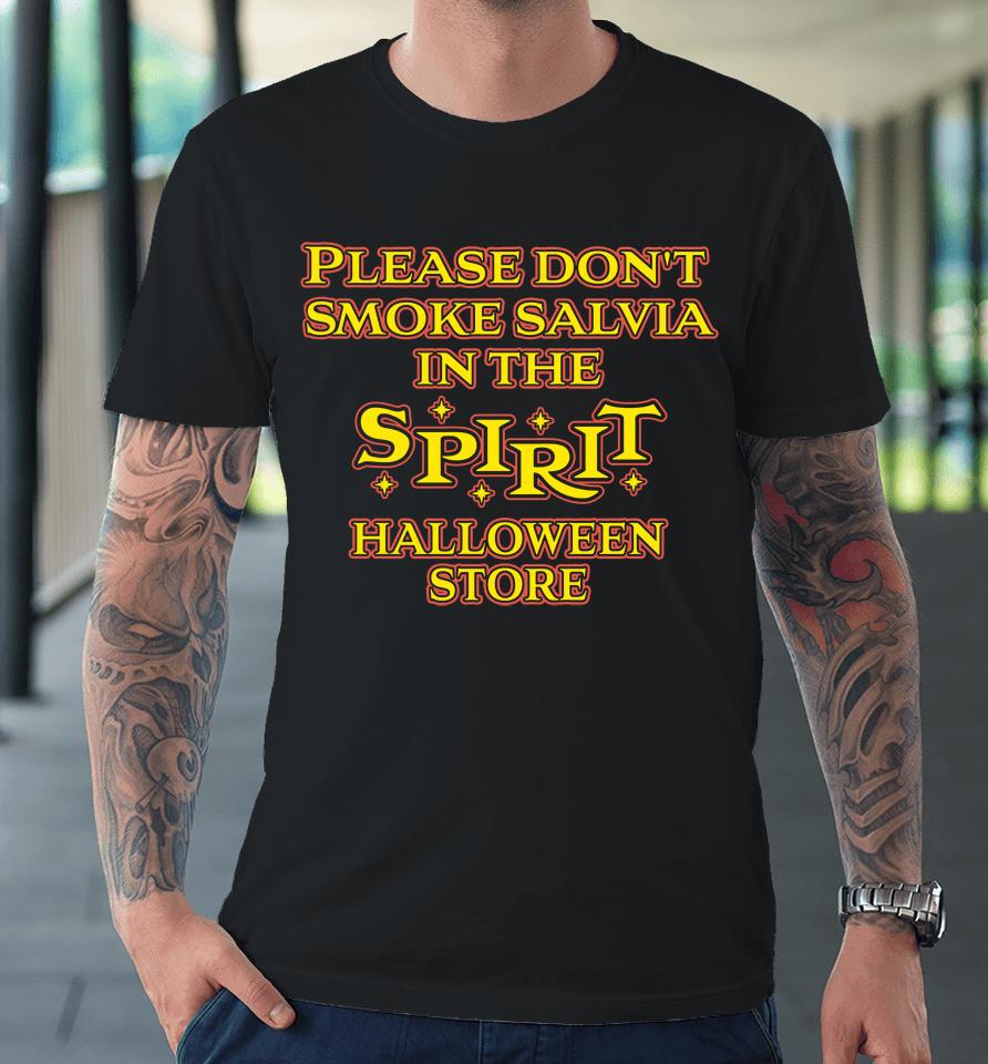 Please Don't Smoke Salvia In The Spirit Halloween Store Premium T-Shirt