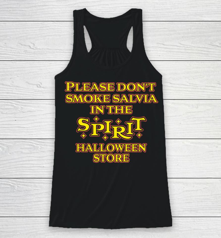Please Don't Smoke Salvia In The Spirit Halloween Store Racerback Tank