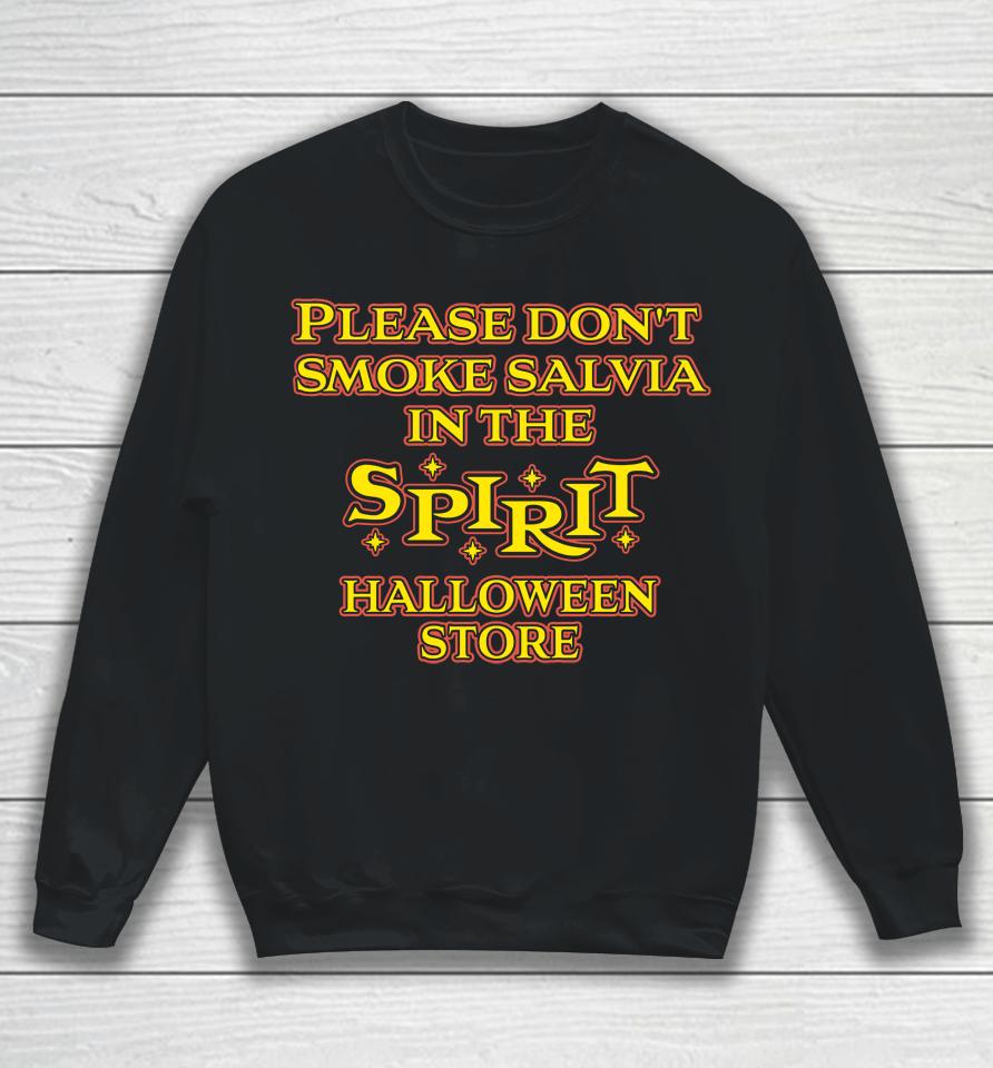 Please Don't Smoke Salvia In The Spirit Halloween Store Sweatshirt