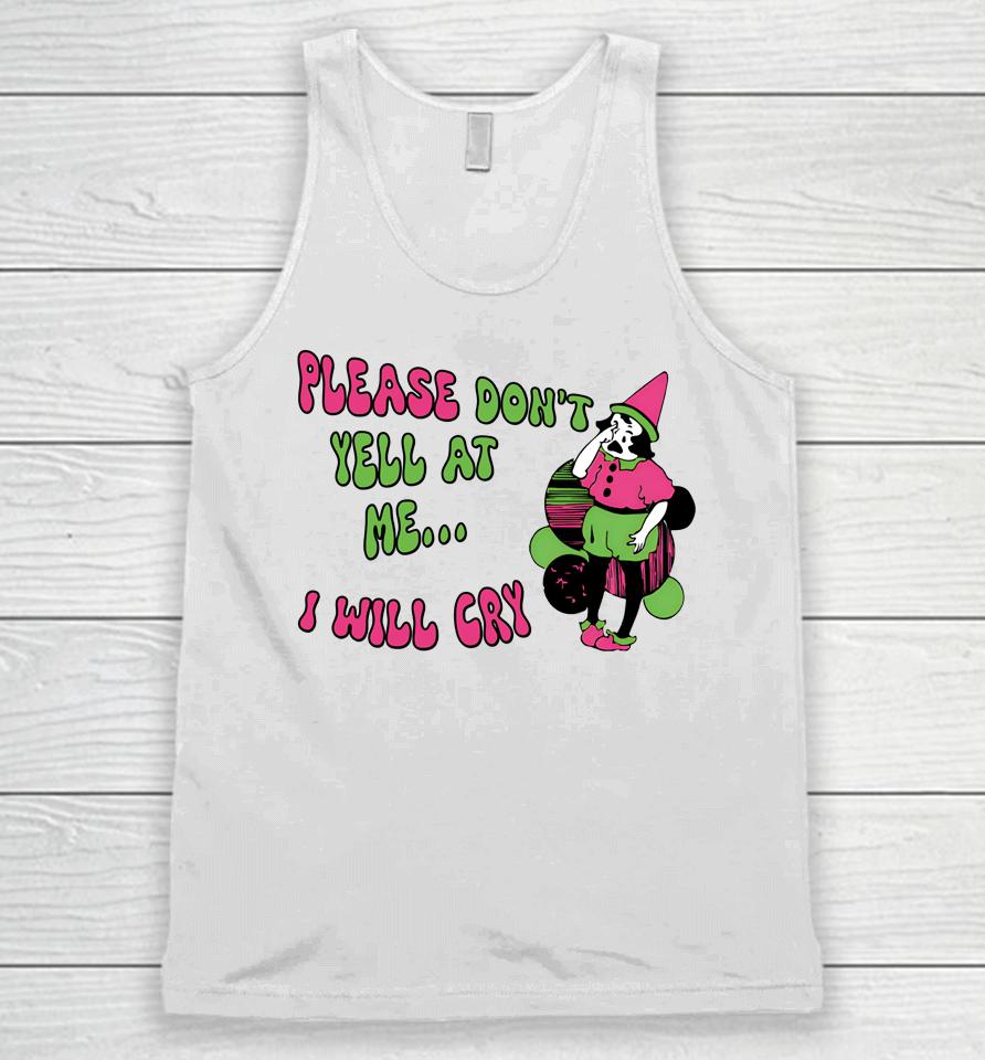 Please Don't Yell At Me I Will Cry Unisex Tank Top