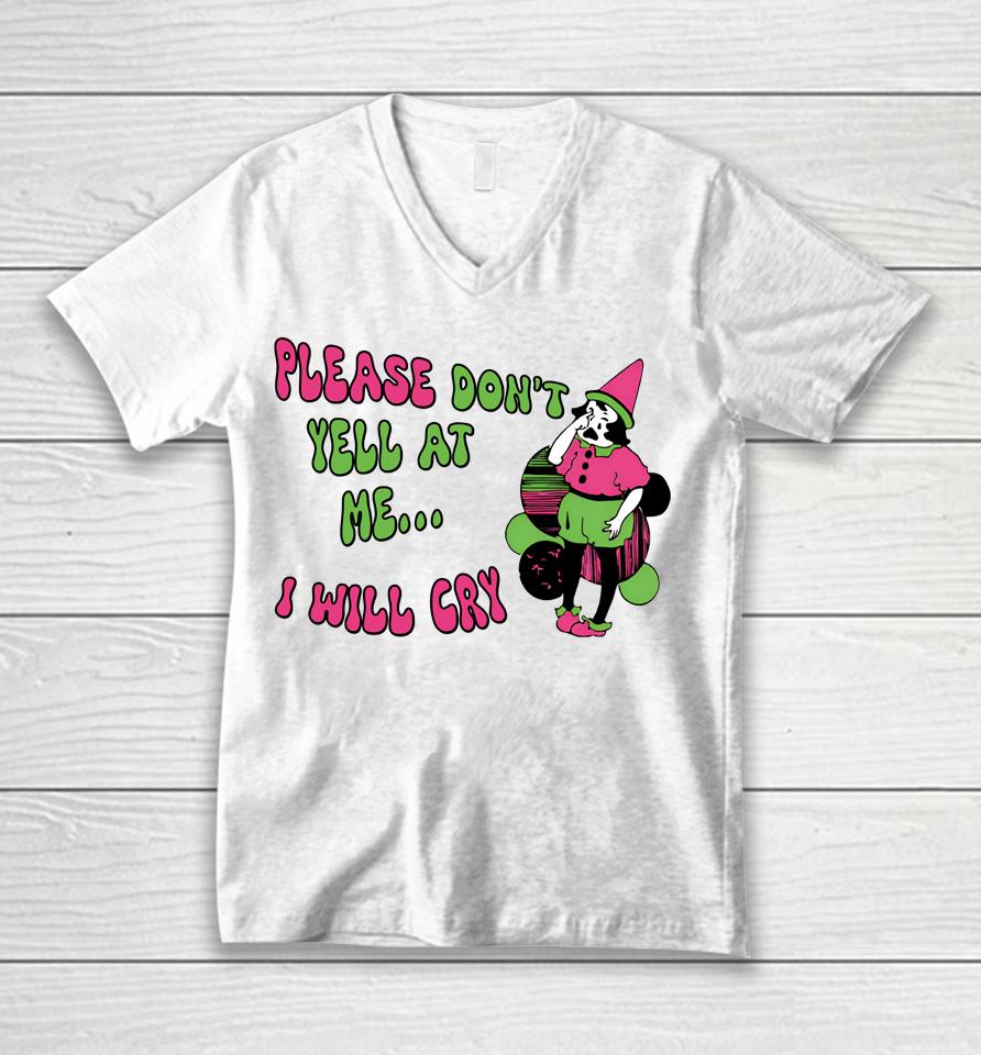 Please Don't Yell At Me I Will Cry Unisex V-Neck T-Shirt