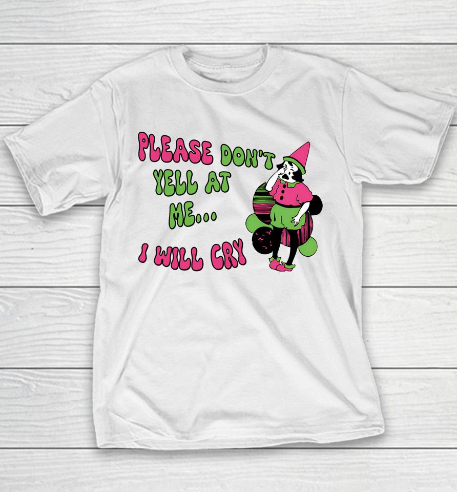 Please Don't Yell At Me I Will Cry Youth T-Shirt